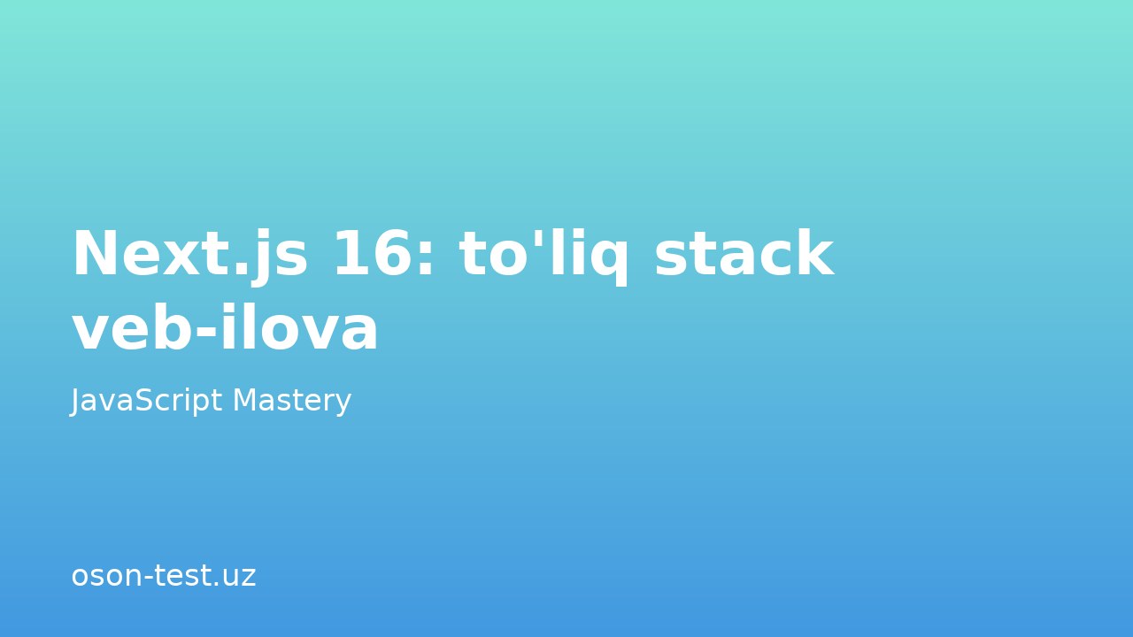 Next.js 16: to'liq stack veb-ilova