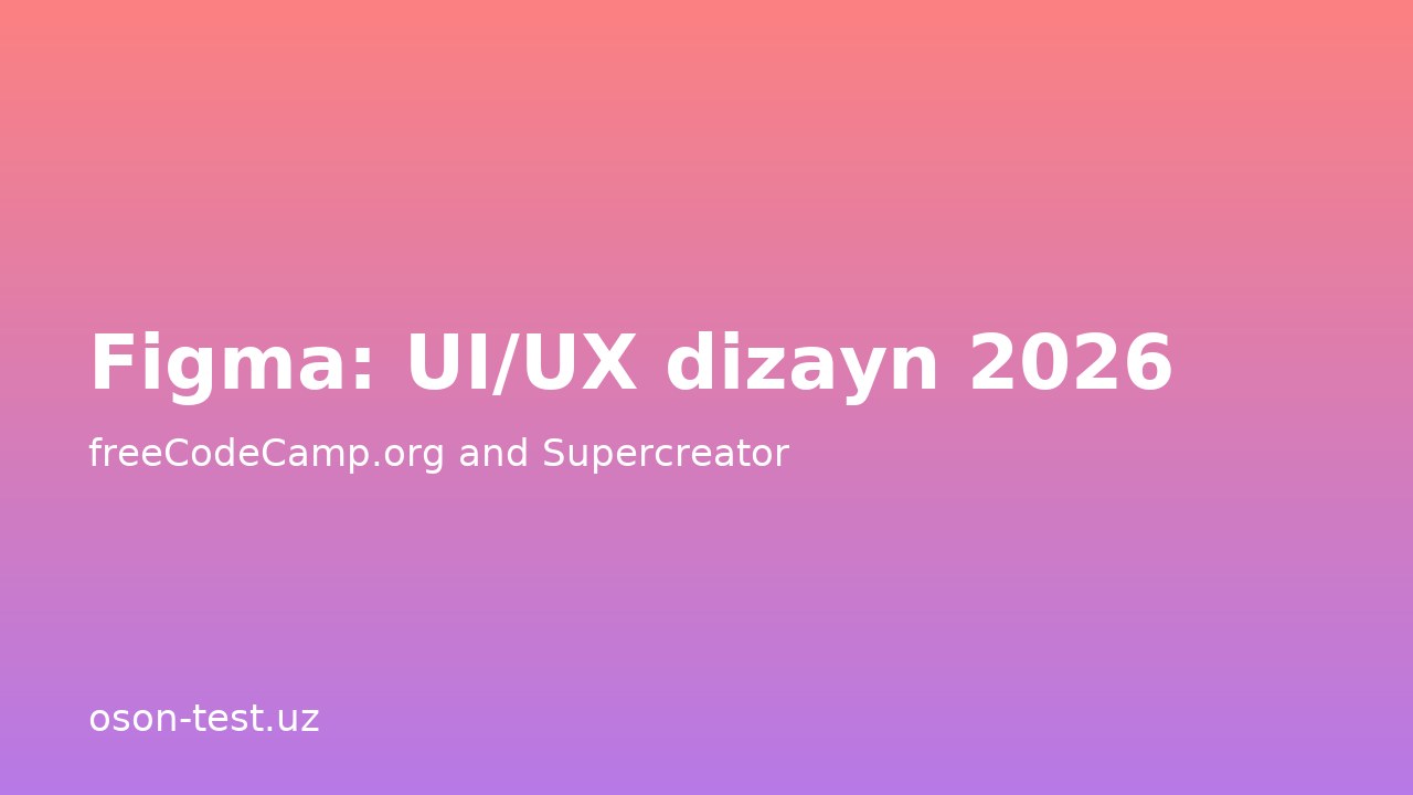 Figma: UI/UX dizayn 2026