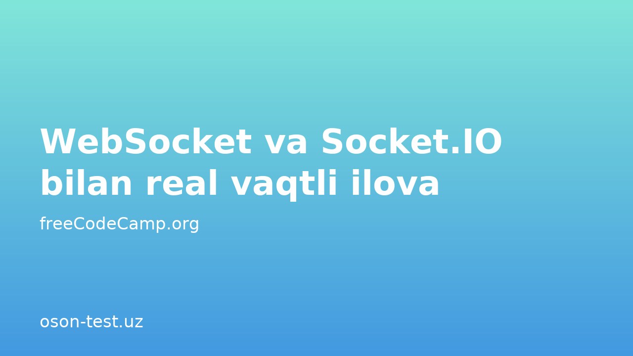 WebSocket va Socket.IO bilan real vaqtli ilova