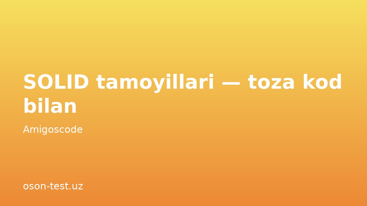 SOLID tamoyillari — toza kod bilan