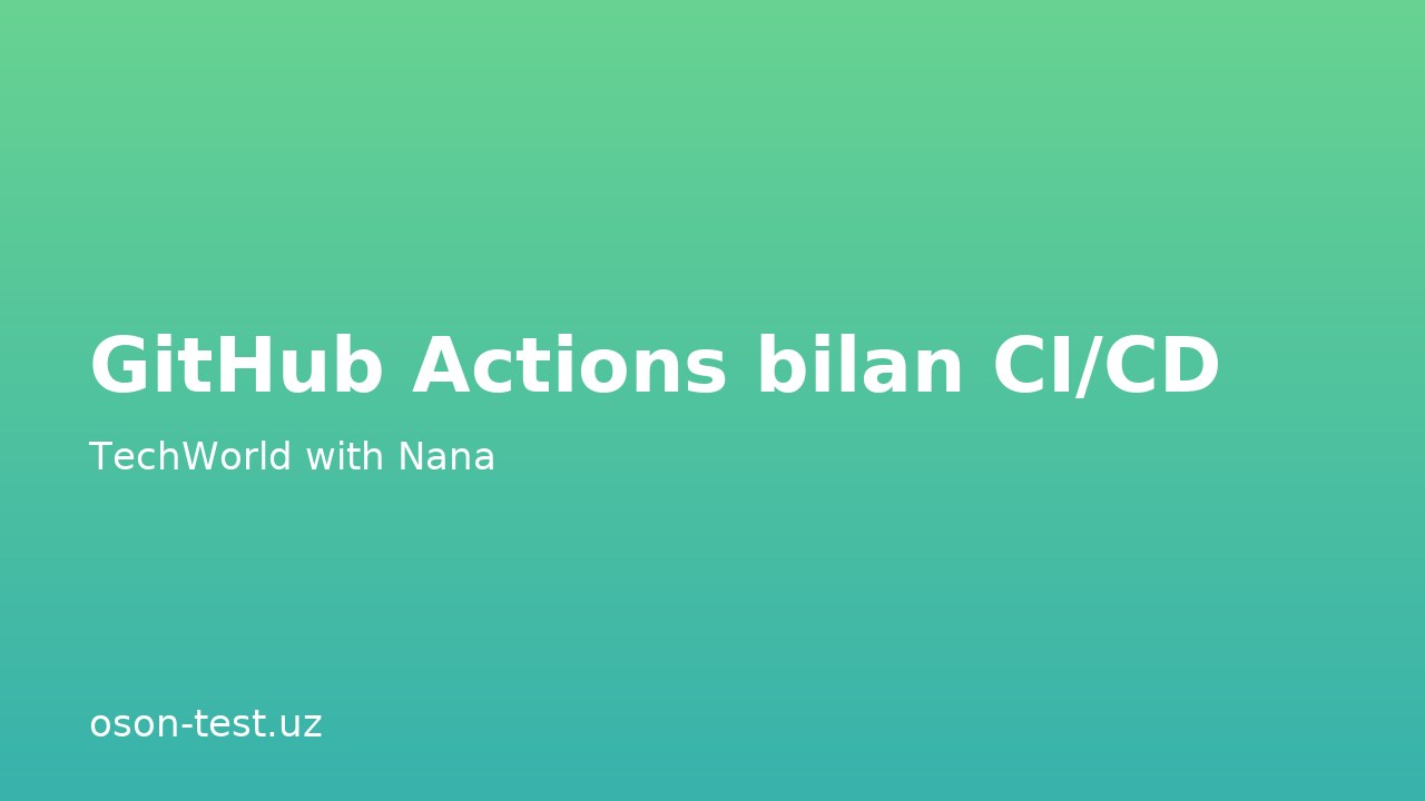 GitHub Actions bilan CI/CD
