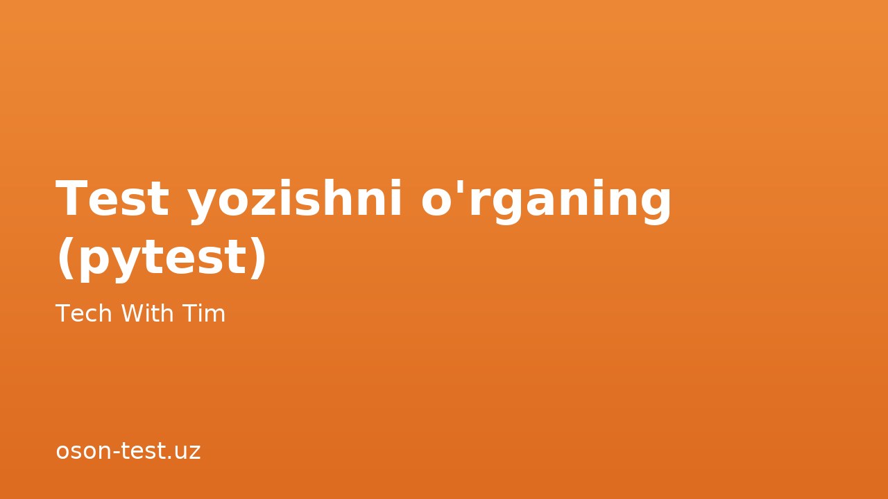 Test yozishni o'rganing (pytest)
