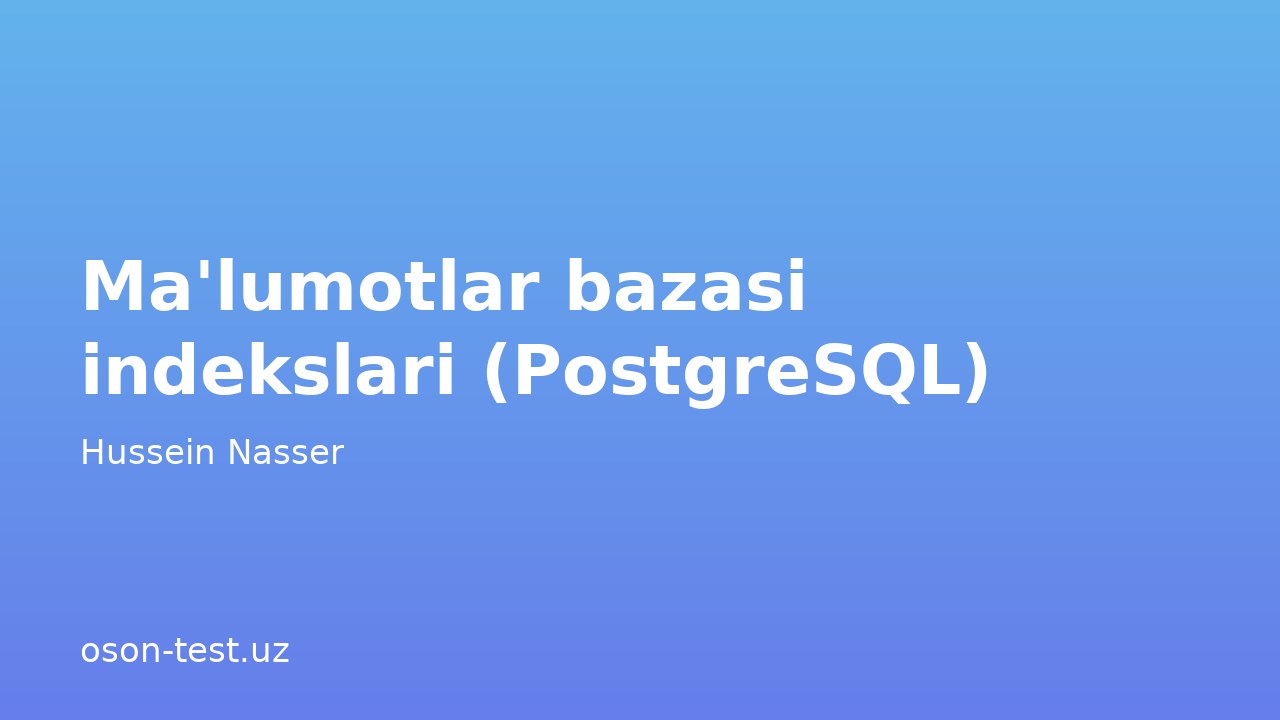 Ma'lumotlar bazasi indekslari (PostgreSQL)